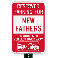 Reserved Parking For New Fathers Tow Away Signs
