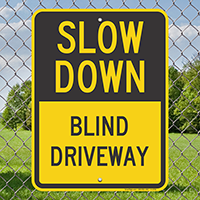 Slow Down - Blind Driveway Signs