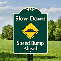 Slow Down Speed Bump Ahead Signature Sign