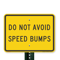 Do Not Avoid Speed Bumps Signs