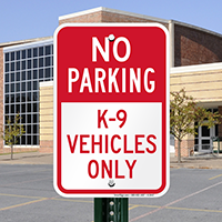 No Parking - K-9 Vehicles Only Signs