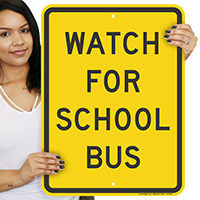WATCH FOR SCHOOL BUS Signs