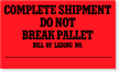Complete Shipment Do Not Break Pallet Bill Label