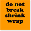 Do Not Break Shrink Wrap Label