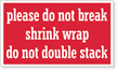 Do Not Break Shrink Wrap Label