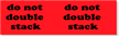 Do Not Double Stack (fluorescent)