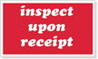 Inspect Upon Receipt Label