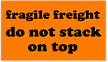 Fragile Freight Do Not Stack Label
