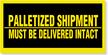 Palletized Shipment Delivered Intact Label