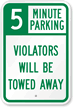 5 Minute Parking, Violators Towed Away Sign