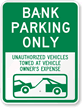 Bank Parking Only   Unauthorized Vehicles Towed Sign