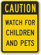Caution   Watch For Children And Pets Sign