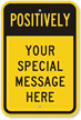 Positively: Special Message Custom Sign