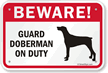 Beware! Guard Doberman On Duty Guard Dog Sign
