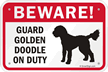 Beware! Guard Golden Doodle On Duty Sign