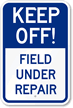 Keep Off   Field Under Repair Sign