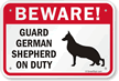 Beware! Guard German Shepherd On Duty Sign