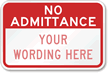 No Admittance [add you wording] Sign
