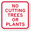 No Cutting Trees or Plants Sign