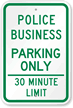 Police Business Parking Only 30 Minute Limit Sign