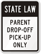 State Law, Parent Drop-Off Pick-Up Only Sign