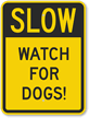 Slow   Watch For Dogs Sign