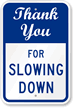 Thank You For Slowing Down Sign