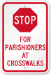 STOP for Parishioners At Crosswalks Sign
