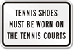 Tennis Shoes Worn On Courts Sign