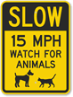 Slow - 15 MPH Watch For Animals Sign