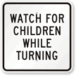 Watch For Children While Turning Sign