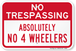 Absolutely No 4 Wheelers No Trespassing Sign
