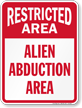 Alien Abduction Area Restricted Area Sign