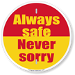Always Safe Never Sorry Circular Safety Slogan Sign