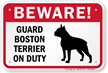 Beware! Guard Boston Terrier On Duty Sign