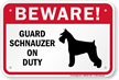 Beware Guard Schnauzer On Duty Sign