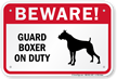 Beware! Guard Boxer On Duty Guard Dog Sign