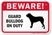 Beware! Guard Bulldog On Duty Guard Dog Sign