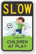 Children at Play Slow Down Sign