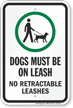 Dogs Must Be On A Leash No Retractable Leashes Sign