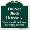 Dont Block Driveway, Violators Towed Signature Sign