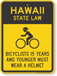 Bicyclists 15 Years Wear Helmet Hawaii Law Sign
