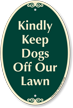 Kindly Keep Dogs Off Our Lawn SignatureSign