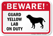 Beware! Guard Yellow Lab On Duty Sign