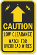 Low Clearance Watch For Overhead Wires Caution Sign