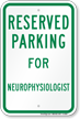 Parking Space Reserved For Neurophysiologist Sign