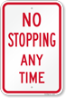 NO STOPPING ANY TIME Sign