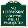 No Trespassing Violators Will Be Prosecuted SignatureSign