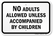 No Adults Allowed Unless Accompanied By Children Sign