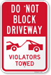 Do Not Block Driveway   Violators Towed Sign